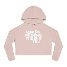 Load image into Gallery viewer, Nothing Without You Women&#39;s Crop Hoodie
