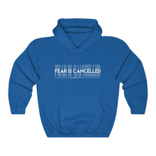 Load image into Gallery viewer, Fear Is Cancelled Hoodie
